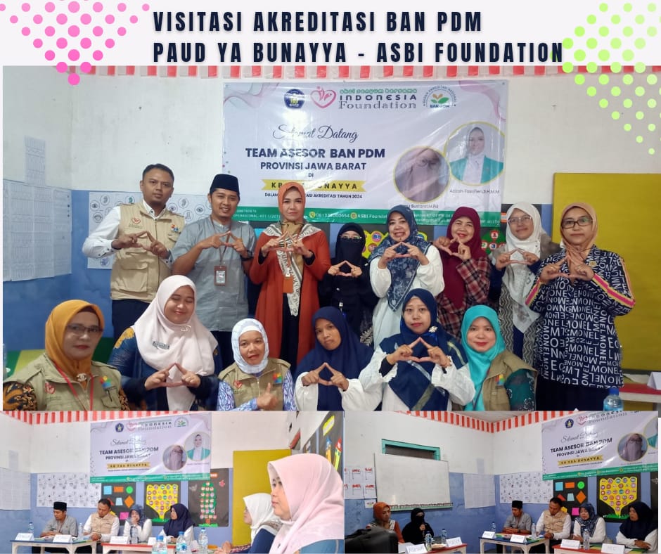 Pendidikan PAUD YAA BUNAYYA ASBI Foundation Mendapatkan Visitasi Akreditasi BAN-PDM