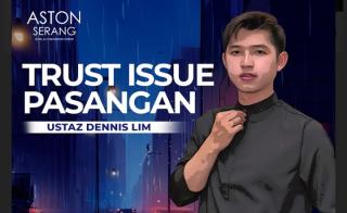 Aston Serang Akan Gelar Diskusi Trust Issue Pasangan Bersama Ustaz Koh Denis Lim