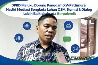 DPRD Maluku Desak Pangdam XV/Pattimura Hadiri Mediasi Sengketa Lahan OSM
