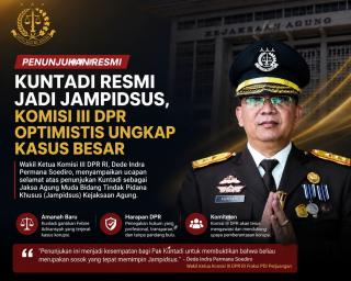Kuntadi Resmi Pimpin Jampidsus, Komisi III DPR Yakin Mampu Ungkap Kasus Besar